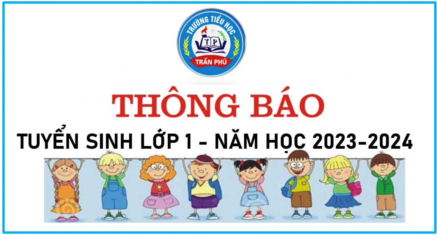 Trường tiểu học Trần Phú - Quận Hà Đông thông báo tuyển sinh năm học 2023-2024